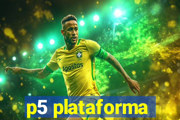 p5 plataforma